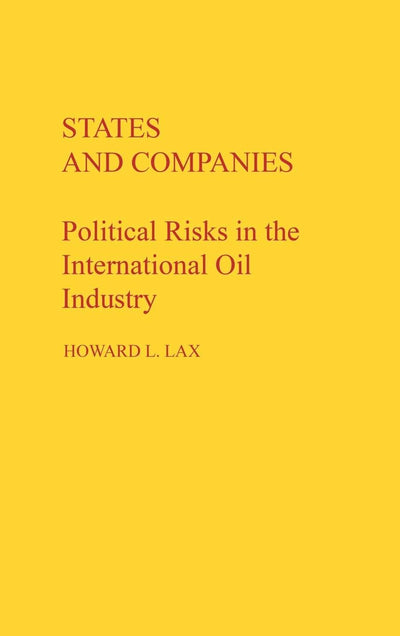 States and Companies: Political Risks in the International Oil Industry