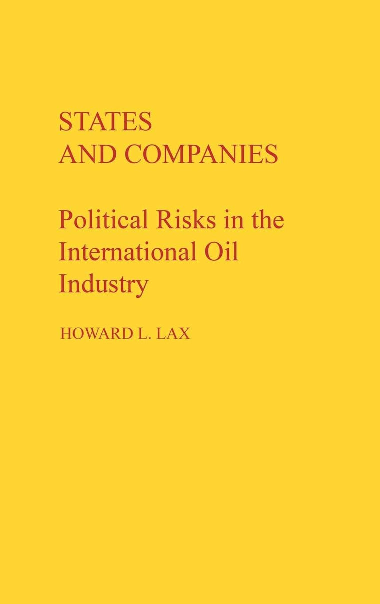 States and Companies: Political Risks in the International Oil Industry