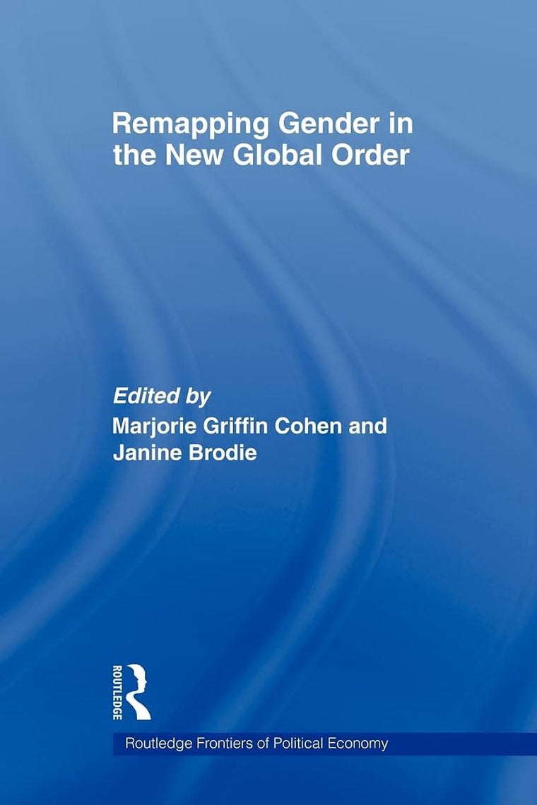 Remapping Gender in the New Global Order (Routledge Frontiers of Political Economy)