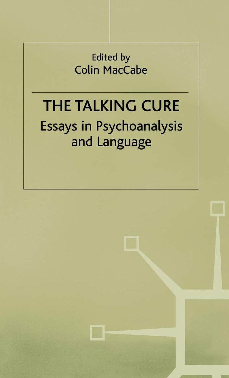 The Talking Cure: Essays in Psychoanalysis and Language (Language, Discourse, Society)