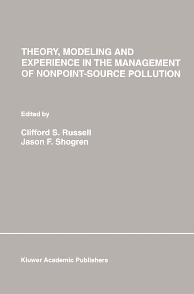 Theory, Modeling and Experience in the Management of Nonpoint-Source Pollution (Natural Resource Management and Policy, 1)