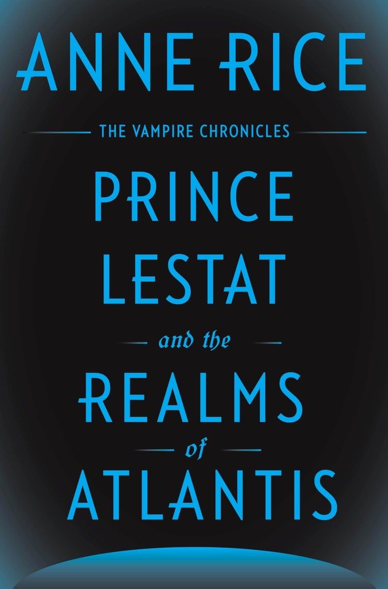 Prince Lestat and the Realms of Atlantis: The Vampire Chroni