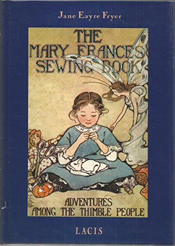 The Mary Frances Sewing Book: Adventures Among the Thimble People