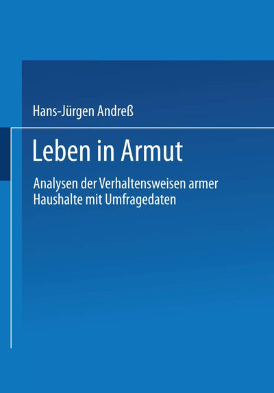 Leben in Armut: Analysen der Verhaltensweisen armer Haushalte mit Umfragedaten (German Edition)
