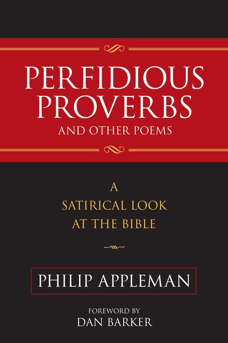 Perfidious Proverbs and Other Poems: A Satirical Look At The Bible
