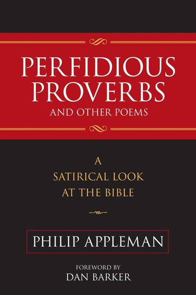 Perfidious Proverbs and Other Poems: A Satirical Look At The Bible