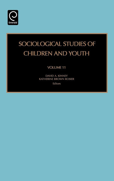 Sociological Studies of Children and Youth (Sociological Studies of Children and Youth, 11)