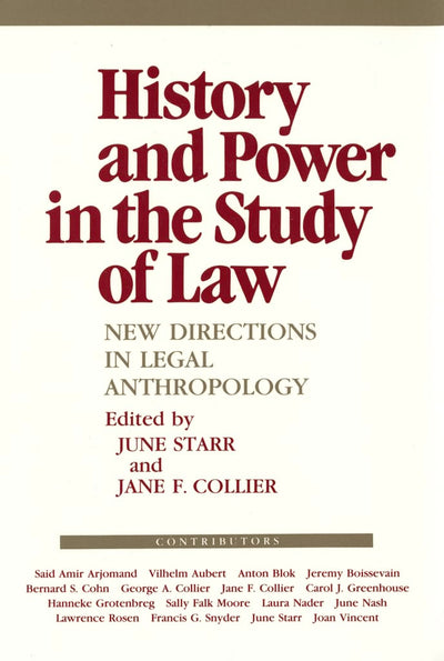 History and Power in the Study of Law: New Directions in Legal Anthropology (The Anthropology of Contemporary Issues)