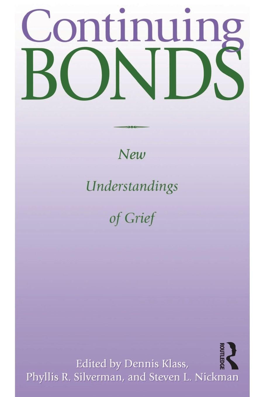Continuing Bonds: New Understandings of Grief (Death Education, Aging and Health Care)