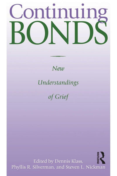 Continuing Bonds: New Understandings of Grief (Death Education, Aging and Health Care)