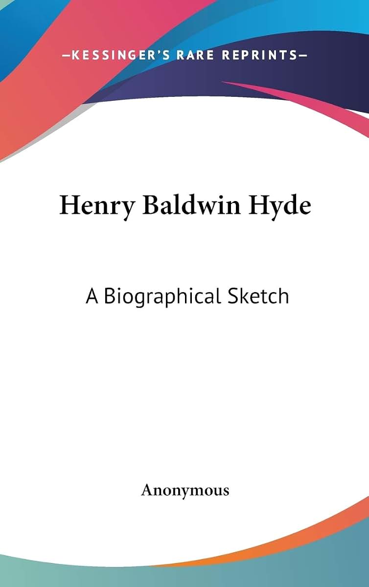 Henry Baldwin Hyde: A Biographical Sketch