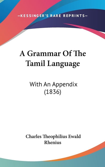 A Grammar Of The Tamil Language: With An Appendix (1836)