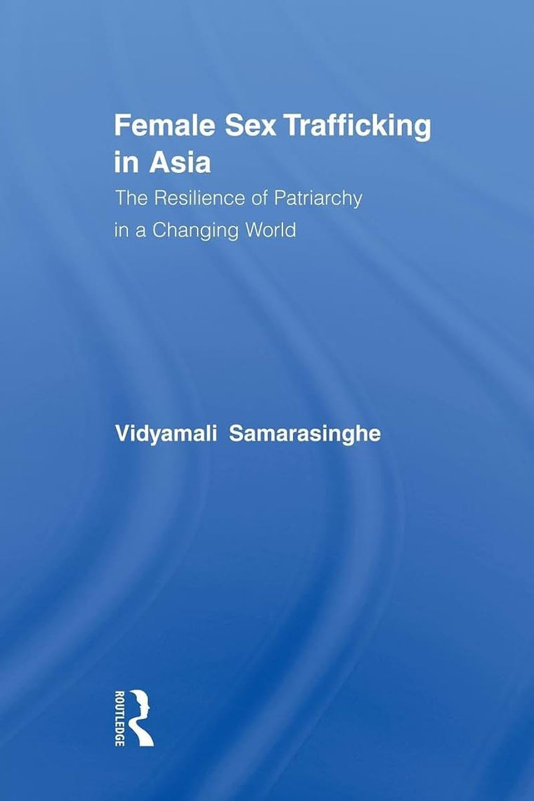 Female Sex Trafficking in Asia (Routledge International Studies of Women and Place)