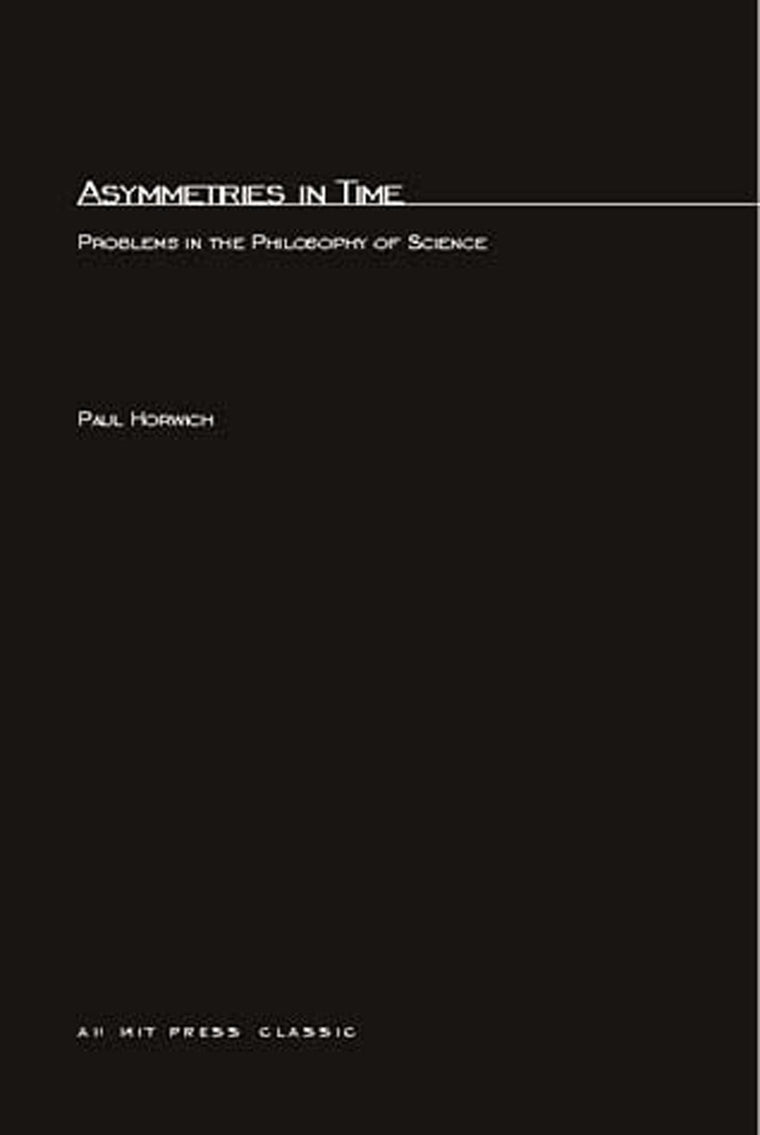 Asymmetries In Time: Problems in the Philosophy of Science (MIT Press Classics)