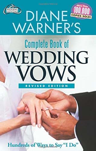 Diane Warner's Complete Book of Wedding Vows, Revised Edition: Hundreds of Ways to Say I Do (Hal Leonard Wedding Essentials)