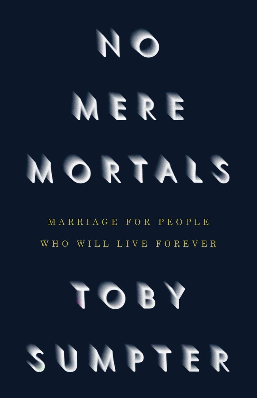 No Mere Mortals: Marriage for People Who Will Live Forever