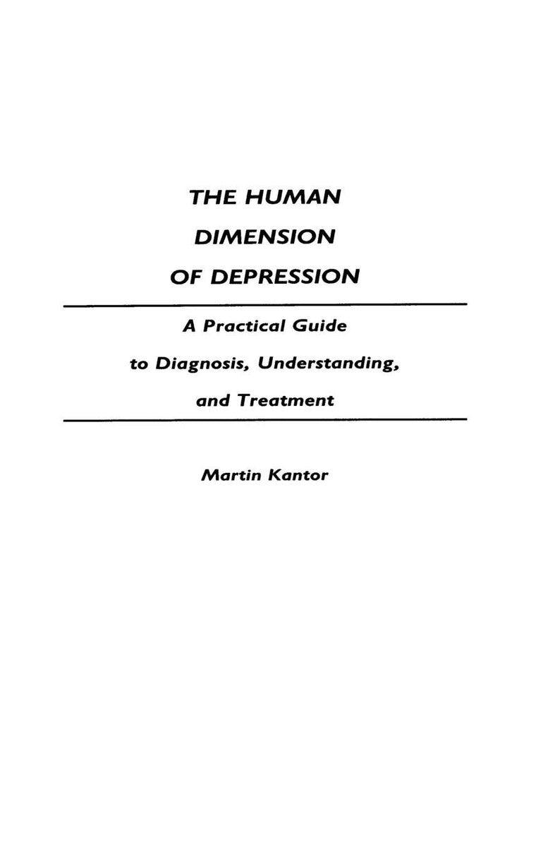 The Human Dimension of Depression: A Practical Guide to Diagnosis, Understanding, and Treatment