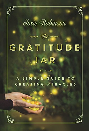 The Gratitude Jar: A Simple Guide to Creating Miracles