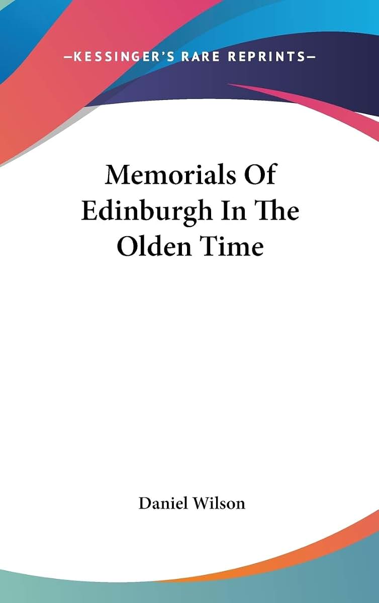 Memorials Of Edinburgh In The Olden Time