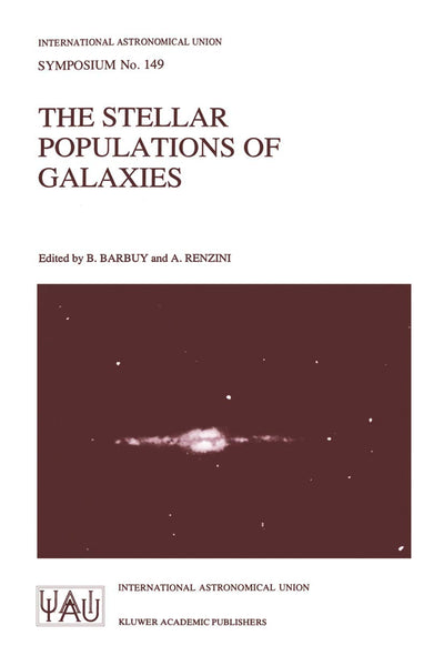 The Stellar Populations of Galaxies: Proceedings of the 149th Symposium of the International Astronomical Union, Held in Angra Dos Reis, Brazil, ... Astronomical Union Symposia, 149)