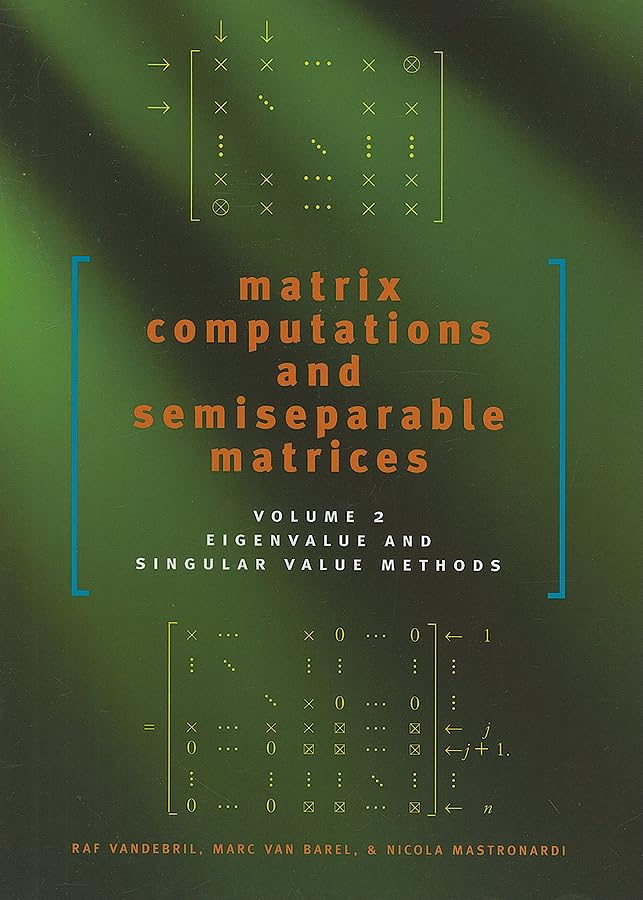 Matrix Computations and Semiseparable Matrices: Eigenvalue and Singular Value Methods (Volume 2)