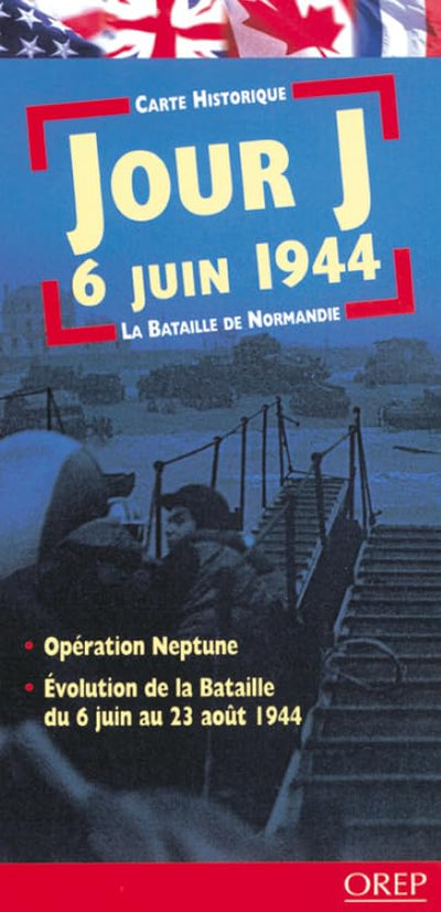 D-day 6th June 1944/ Jour J 6 Juin 1944: The Battle of Normandy/ La Bataille De Normandie (Historical Map/ Carte Historique) (English and French Edition)