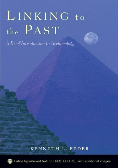Linking to the Past: A Brief Introduction to Archaeologyincludes CD-ROM