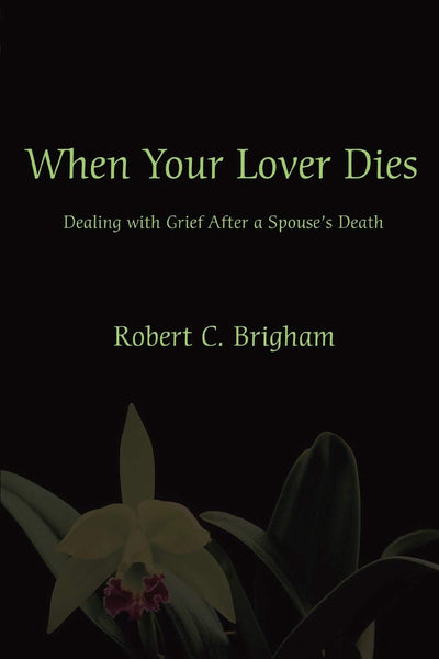 WHEN YOUR LOVER DIES: DEALING WITH GRIEF AFTER A SPOUSE'S DEATH