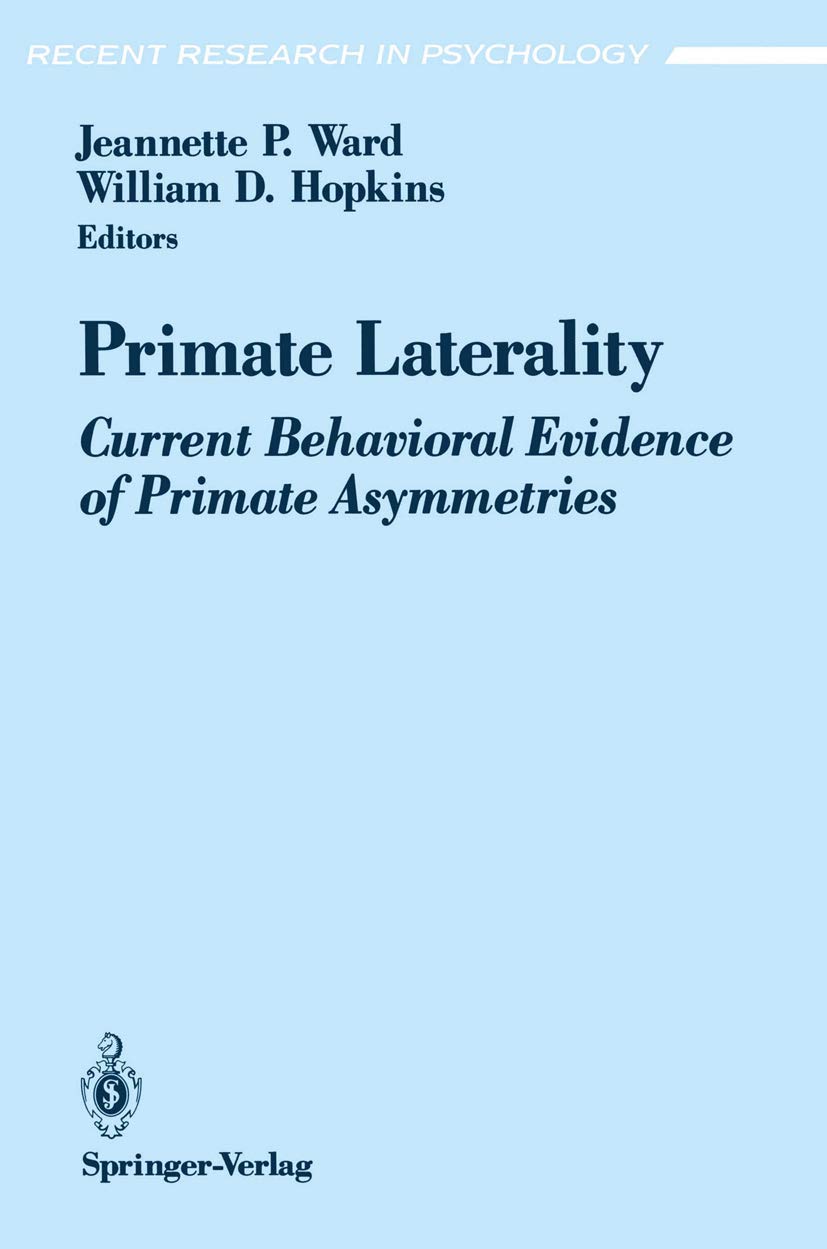 Primate Laterality: Current Behavioral Evidence of Primate Asymmetries (Recent Research in Psychology)