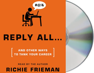 REPLY ALL...and Other Ways to Tank Your Career: A Guide to Workplace Etiquette (Quick & Dirty Tips)