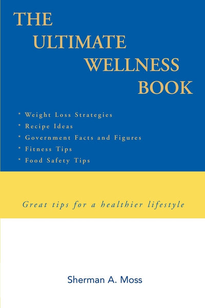The Ultimate Wellness Book: Great tips for a healthier lifestyle