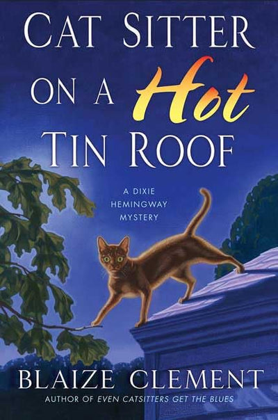 Cat Sitter on a Hot Tin Roof (Dixie Hemingway Mysteries, No. 4)