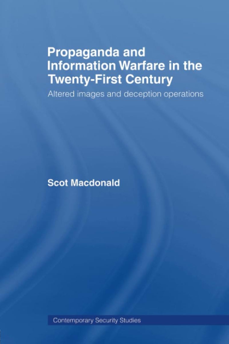 Propaganda and Information Warfare in the Twenty-First Century (Contemporary Security Studies)