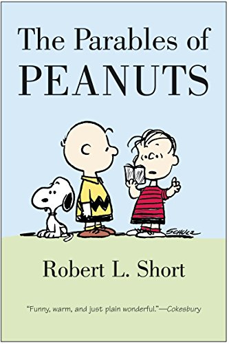 The Parables of Peanuts: The 1968 Classic That Makes Christian Theology Enjoyable―Illustrated Cartoon Wisdom