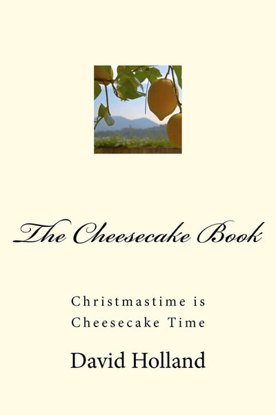 The Cheesecake Book: Christmastime is Cheesecake Time