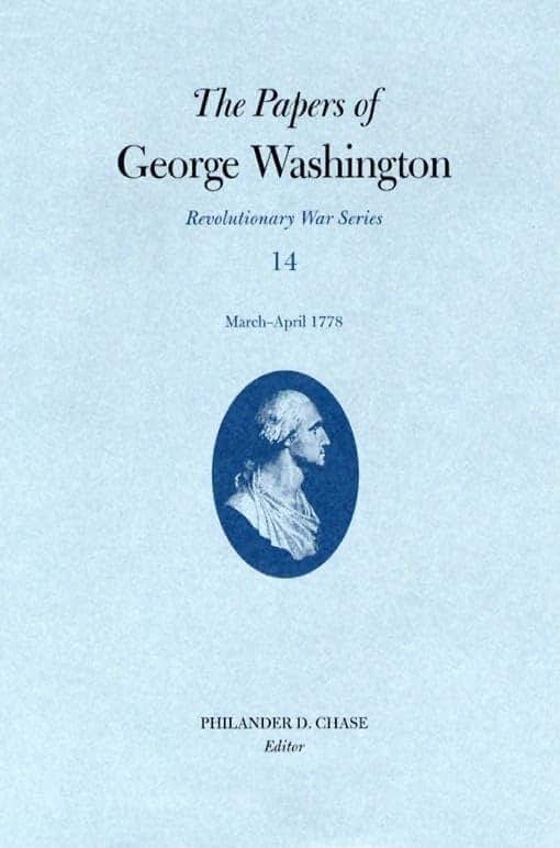 The Papers of George Washington: March-April 1778 (Volume 14) (Revolutionary War Series)