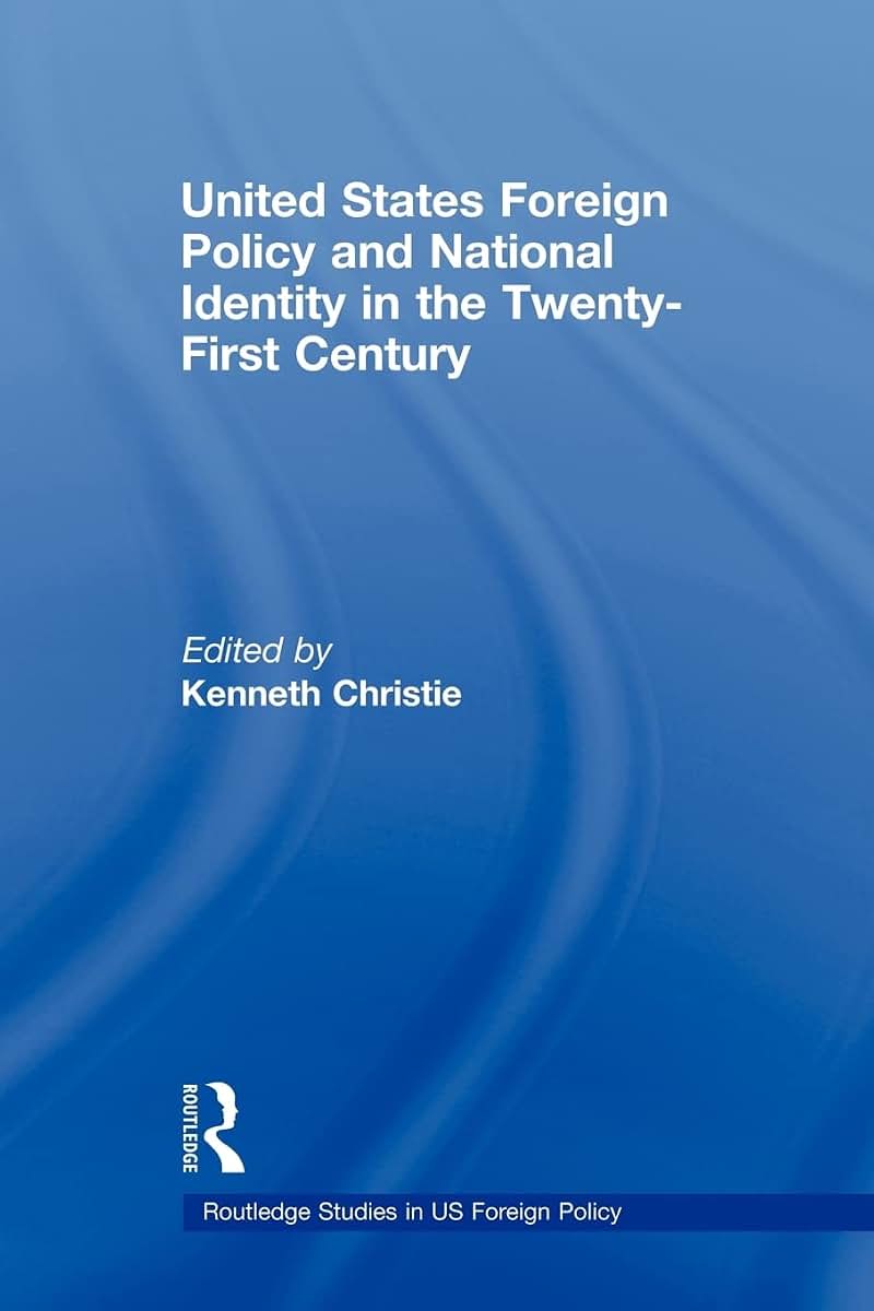 United States Foreign Policy & National Identity in the 21st Century (Routledge Studies in US Foreign Policy)