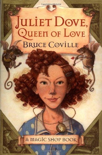 Juliet Dove, Queen of Love: A Magic Shop Book by Coville, Br