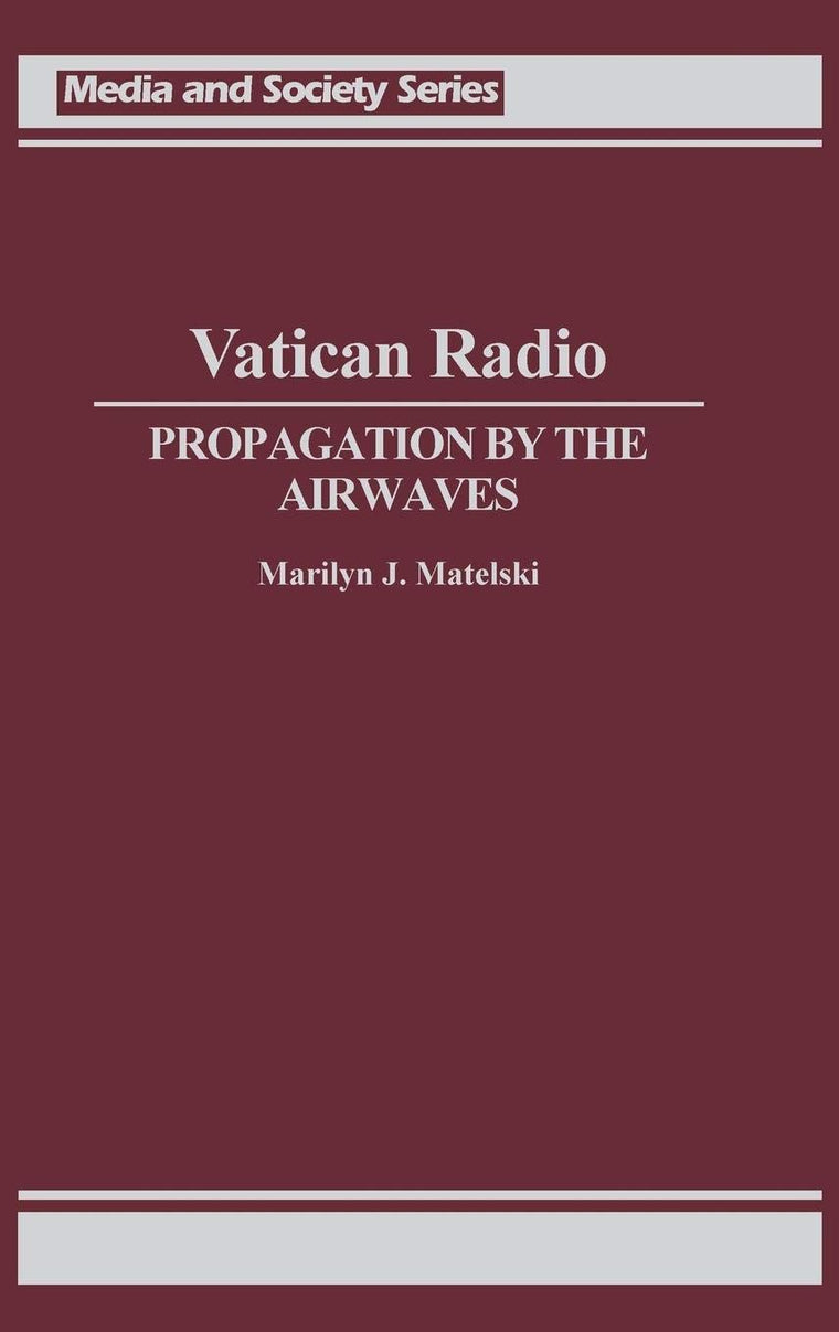 Vatican Radio: Propagation by the Airwaves (Media and Society Series)