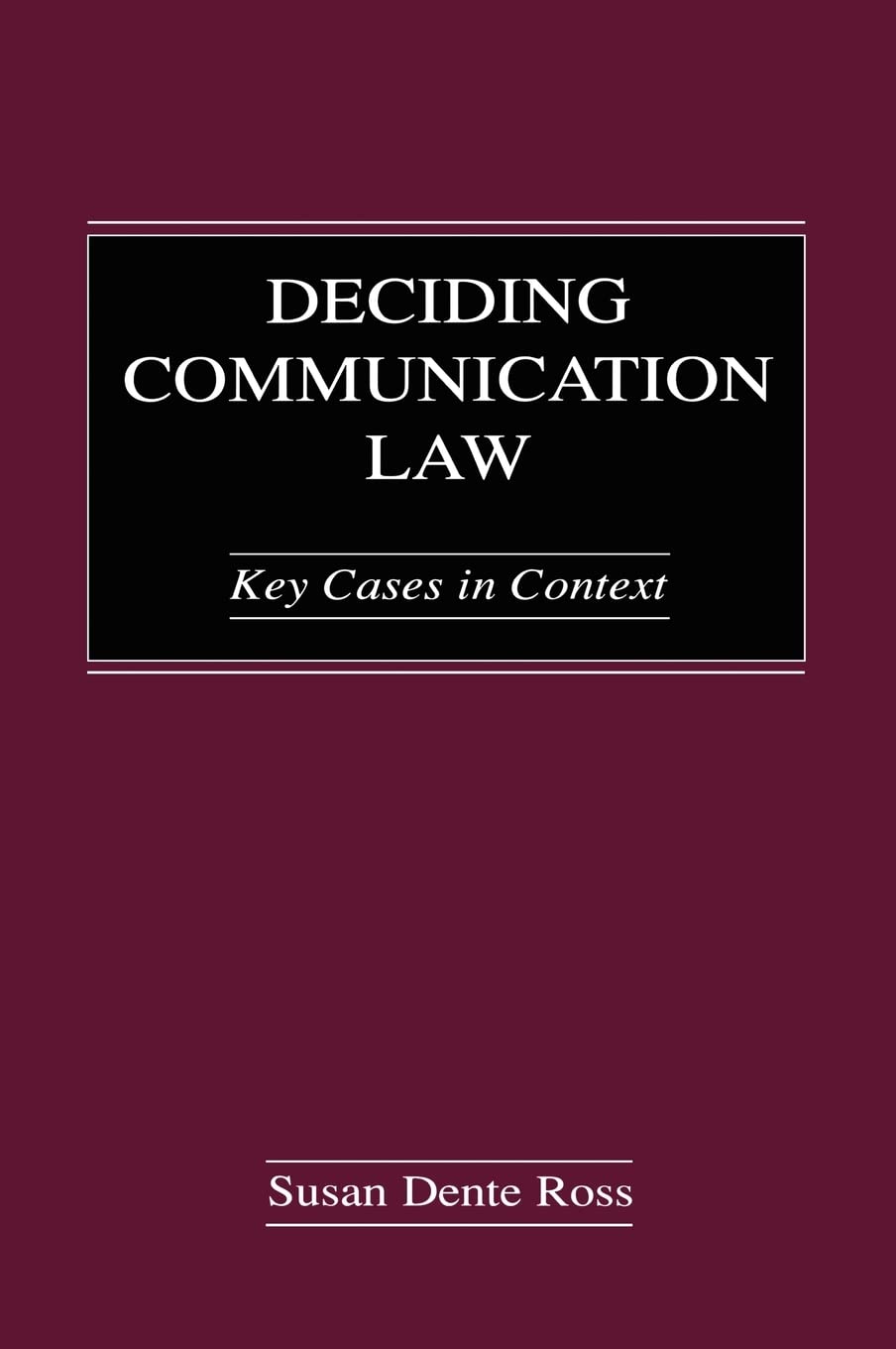 Deciding Communication Law: Key Cases in Context (Routledge Communication Series)