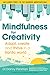 Mindfulness For Creativity