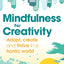 Mindfulness For Creativity