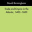 Trade and Empire in the Atlantic, 1400-1600 (Introductions to History)
