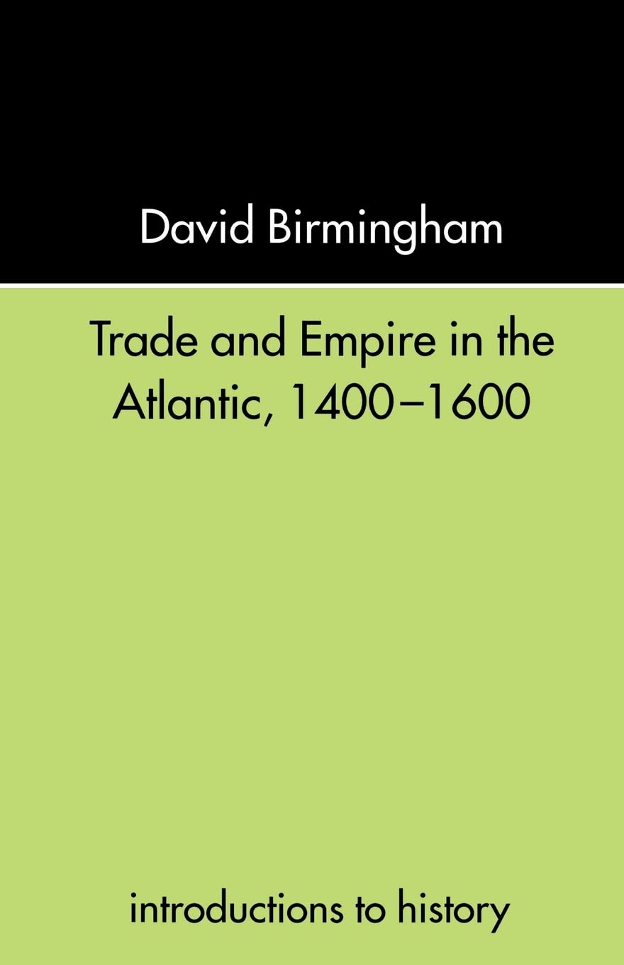 Trade and Empire in the Atlantic, 1400-1600 (Introductions to History)