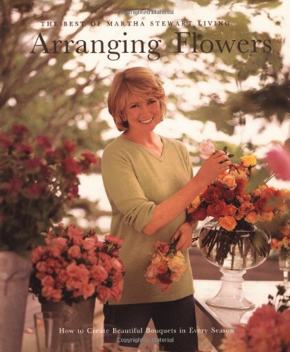 Arranging Flowers (Best of Martha Stewart Living Series) by