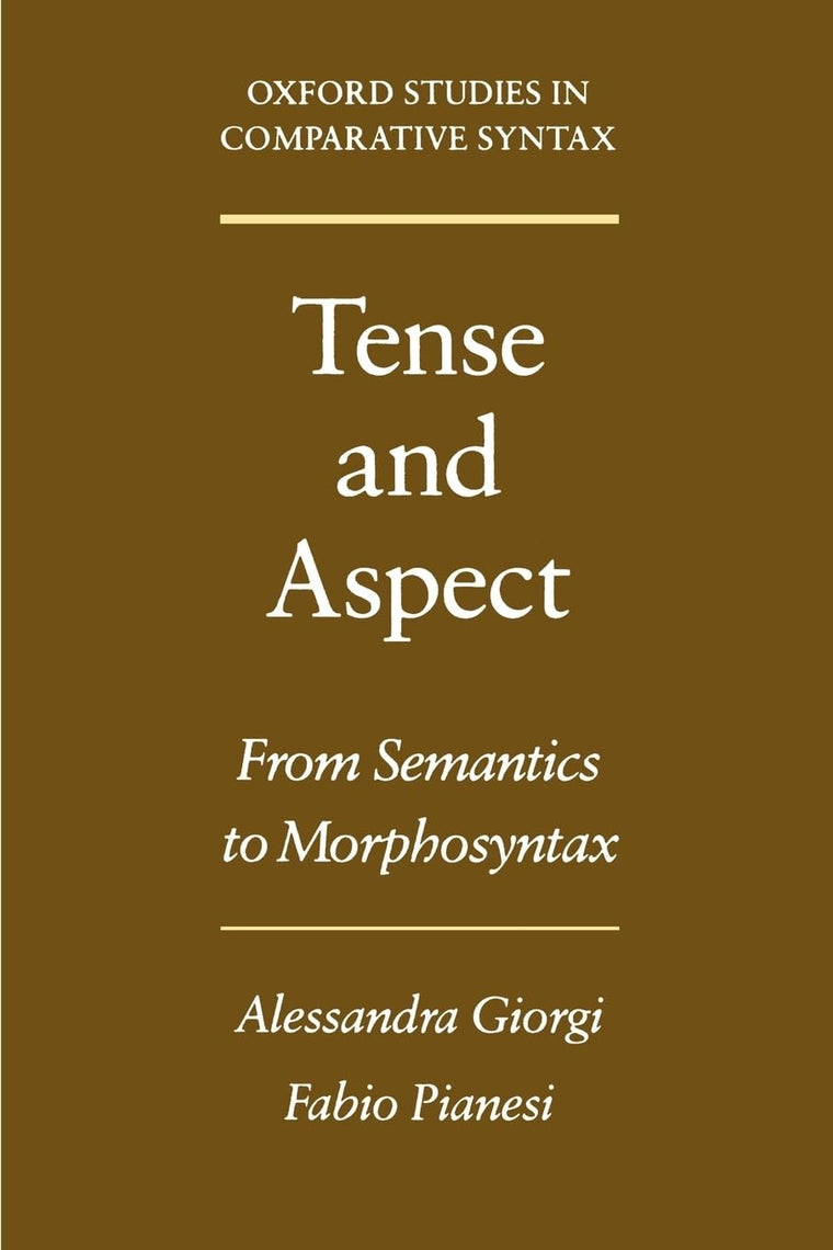 Tense and Aspect: From Semantics to Morphosyntax (Oxford Studies in Comparative Syntax)