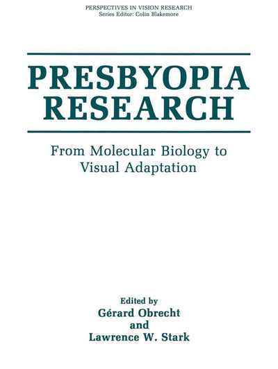Presbyopia Research: From Molecular Biology to Visual Adaptation (Perspectives in Vision Research)