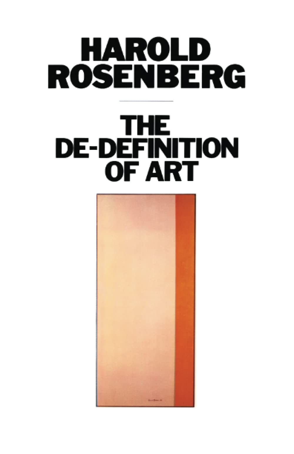The De-Definition of Art (Phoenix Book) by Rosenberg, Harold