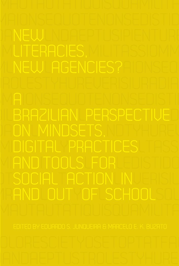 New Literacies, New Agencies?: A Brazilian Perspective on Mindsets, Digital Practices and Tools for Social Action In and Out of School (New Literacies and Digital Epistemologies)
