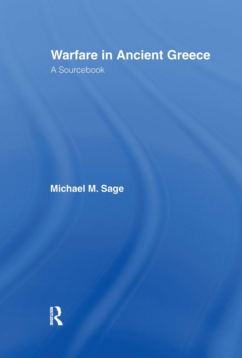 Warfare in Ancient Greece: A Sourcebook (Routledge Sourcebooks for the Ancient World)